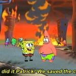 Spongebob we saved the city meme