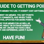 Ludwig von Drake with pointers on getting points. Cartoon Week. A Juicydeath1025 Event | A GUIDE TO GETTING POINTS; UPVOTE MEMES YOU LIKE. IT DOESN'T COST ANYTHING. COMMENT ON MEMES. YOU GET POINTS FOR COMMENTS, AND WHEN THEIR POSITIVE, UPVOTES FOR MORE POINTS; MAKE YOUR MEMES FUN AS WELL AS FUNNY. INSULT OR OUTRAGE HUMOR IS A FINE ART. UNLESS YOU HAVE A REAL TALENT AND EXPERIENCE, LEAVE IT ALONE; HAVE FUN! | image tagged in ludig von drake,cartoon week,juicydeath1025,imgflip points | made w/ Imgflip meme maker