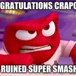 Marvel vs. Capcom: Infinite in a nutshell | CONGRATULATIONS CRAPCOM, YOU'VE RUINED SUPER SMASH BROS! | image tagged in inside out anger | made w/ Imgflip meme maker