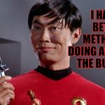 Sulu's sinister shadow shall surely slice,,,   | I HAVE A   BETTER     METHOD FOR DOING AWAY WITH THE BUTTHURT | image tagged in sulu's sinister shadow shall surely slice    | made w/ Imgflip meme maker