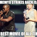 Kanye West Loves Pokemon | MEWTO STRIKES BACK IS; THE BEST MOVIE OF ALL TIME!!! | image tagged in kanye west loves pokemon | made w/ Imgflip meme maker