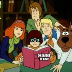 Those curious meddling kids | 50 SHADES OF GRAY | image tagged in scooby gang,memes,fifty shades of grey | made w/ Imgflip meme maker