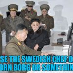 Kim Jong Un get's in on the Swedish Massacre... | USE THE SWEDISH CHEF OR BJORN BORG OR SOMETHING... | image tagged in programming-korea,kim jong un,north korea,swedish massacre,trump,memes | made w/ Imgflip meme maker