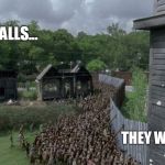 Rick knows it. Now you know it. | WALLS... THEY WORK. | image tagged in alexandria wall,the walking dead,liberals,zombies | made w/ Imgflip meme maker