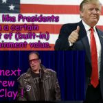 Presidents with entertainment value ! , (if there's no one else to choose). | Seems we like Presidents with a certain amount of (built-in) entertainment value. Who's next  Andrew (Dice) Clay ! | image tagged in trump american flag,president,are you not entertained,andrew dice clay,political memes,funny memes | made w/ Imgflip meme maker