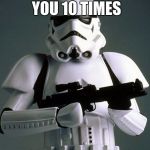 stormtrooper fail | SHOOTS AT YOU 10 TIMES; MISSES EVERY SHOT | image tagged in stormtrooper fail | made w/ Imgflip meme maker
