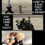 When you're perfect for each other. | YOU CAME TO A GUN FIGHT WITH A SWORD? . YOU CAME HERE ON FOOT? | image tagged in dead fantasy yuna cloud,couple,synergy,besties,it just works | made w/ Imgflip meme maker