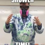 wellman | SHOWER; TIME! | image tagged in wellman | made w/ Imgflip meme maker