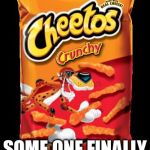 Cheetos | OH THANK GOD! SOME ONE FINALLY KILLED TRUMP! | image tagged in cheetos | made w/ Imgflip meme maker