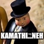 The Fat Controller Laughed | KAMATHI...NEH | image tagged in the fat controller laughed | made w/ Imgflip meme maker