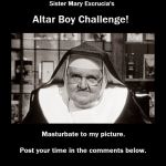 Altar Boy Challenge NSFW | image tagged in altar boy challenge nsfw | made w/ Imgflip meme maker