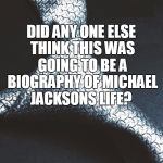 50 shades of face | DID ANY ONE ELSE THINK THIS WAS GOING TO BE A BIOGRAPHY OF MICHAEL JACKSONS LIFE? | image tagged in 50 shades of grey,michael jackson,memes,humor | made w/ Imgflip meme maker
