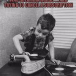 Playing vinyl records | KIDS TODAY WILL NEVER UNDERSTAND THE CONSTANT FEAR THAT WAS COLUMBIA HOUSE.......AND TRYING TO CANCEL A SUBSCRIPTION | image tagged in playing vinyl records,records,funny,funny memes,vintage | made w/ Imgflip meme maker