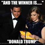 A nightmare at the oscars | "AND THE WINNER IS......"; "DONALD TRUMP" | image tagged in jake at oscars | made w/ Imgflip meme maker