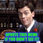 I Dare You | UPVOTE THIS MEME IF YOU DIDN'T SEE IT! | image tagged in uhhh | made w/ Imgflip meme maker