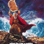 Serpents? No big deal. Spiders, on the other hand... | Little-known Biblical fact:; Moses actually broke the original Ten Commandment tablets; when he saw a spider next to his foot! | image tagged in moses,spider,ten commandments | made w/ Imgflip meme maker