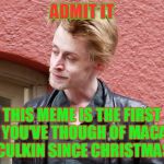 Career Alone | ADMIT IT; THIS MEME IS THE FIRST TIME YOU'VE THOUGH OF MACAULAY CULKIN SINCE CHRISTMAS | image tagged in mac gone whack,home alone,out of our thoughts,christmas in february,how does he make facial hair look so horrible | made w/ Imgflip meme maker