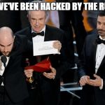 the russians hacked the oscars | SORRY, WE'VE BEEN HACKED BY THE RUSSIANS | image tagged in oscars,russian hackers | made w/ Imgflip meme maker