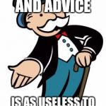 #WhyLie | YOUR OPINION AND ADVICE; IS AS USELESS TO ME THAN MY MONEY | image tagged in monopoly guy,memes,funny,funny memes,so true memes | made w/ Imgflip meme maker