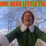 Why am I in the Christmas in February mood!? | COME HERE LITTLE FELLA | image tagged in buddy the elf hug,raccoon,not a good idea,elf,one of the best christmas movies ever,will ferrell at his best | made w/ Imgflip meme maker