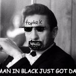 Johnny Cash | THE MAN IN BLACK JUST GOT DANKER | image tagged in johnny cash | made w/ Imgflip meme maker