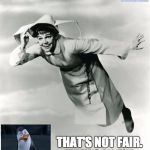 Disgruntled Penguin | THAT'S NOT FAIR. THEY CAN FLY. | image tagged in the flying nun,underdog,penguin | made w/ Imgflip meme maker