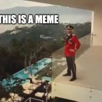 Captain Obvious v2 | THIS IS A MEME | image tagged in captain obvious v2 | made w/ Imgflip meme maker