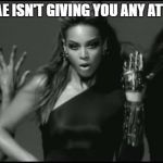 beyonce | WHEN BAE ISN'T GIVING YOU ANY ATTENTION | image tagged in beyonce | made w/ Imgflip meme maker