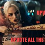 Harley Quinn lock n load,,, | UPVOTES! UPVOTE ALL THE MEMES,,, | image tagged in harley quinn lock n load   | made w/ Imgflip meme maker