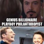 Civil War Cancelled | BIG MAN IN A SUIT OF ARMOUR TAKE THAT OFF WHAT ARE YOU? GENIUS BILLIONAIRE PLAYBOY PHILANTHROPIST | image tagged in civil war cancelled | made w/ Imgflip meme maker