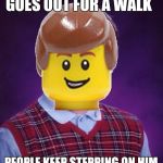 Bad Luck Lego Brian. Lego week. A JuicyDeath1025 event! | GOES OUT FOR A WALK; PEOPLE KEEP STEPPING ON HIM | image tagged in bad luck lego brian,lego week,juicydeath1025 | made w/ Imgflip meme maker