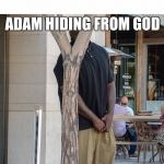 Inconspicuous Shaquille O'neal | ADAM HIDING FROM GOD; IN THE GARDEN LIKE | image tagged in inconspicuous shaquille o'neal | made w/ Imgflip meme maker