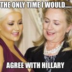 boobs | THE ONLY TIME I WOULD..... AGREE WITH HILLARY | image tagged in boobs | made w/ Imgflip meme maker