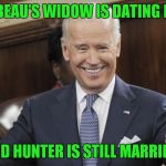 Democrat Family Values! | WHEN BEAU'S WIDOW IS DATING HUNTER; AND HUNTER IS STILL MARRIED! | image tagged in joe biden thumbs up,beau biden,hunter biden,family values,sick,hypocrite | made w/ Imgflip meme maker