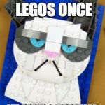 Grumpy Cat and Legos #LegoWeek | I PLAYED WITH LEGOS ONCE; IT WAS AWFUL | image tagged in lego week,grumpy cat | made w/ Imgflip meme maker