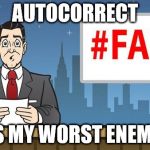 Fail News | AUTOCORRECT; IS MY WORST ENEMA | image tagged in fail news | made w/ Imgflip meme maker
