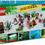 Now that's my kind of Lego set!!! 420 Week meets Lego Week!!! | LEGOLIZE MARIJUANA NOW | image tagged in legolize marijuana,memes,420 week,lego week,funny,lego marijuana | made w/ Imgflip meme maker