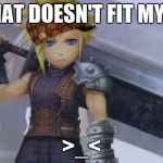 Cloud Strife | THIS HAT DOESN'T FIT MY HEAD. >_< | image tagged in cloud strife,scumbag | made w/ Imgflip meme maker