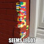 Lego brick wall | SEEMS LEGOT | image tagged in lego brick wall,lego,lego week,funny,memes | made w/ Imgflip meme maker