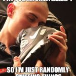 Careful dude...that's some powerful stuff you're dealing with there... | I DON'T WANT TO PAY FOR AROMATHERAPY; SO I'M JUST RANDOMLY SNIFFING THINGS AND HOPING FOR THE BEST | image tagged in shoe sniffing,aromatherapy,lethal weapon | made w/ Imgflip meme maker
