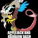 Juicydeath be triggered! | I SHIP; APPLEJACK AND RAINBOW DASH | image tagged in discord planning chaos,memes,juicydeath1025,appledash,ponies | made w/ Imgflip meme maker