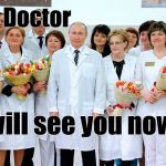 Vladimir Putin and Health Minister Veronika Skvortsova, his right, during visit to newly opened maternity center Bryans. AP | The Doctor; will see you now. | image tagged in putin in white,the doctor is in,hold on to your | made w/ Imgflip meme maker