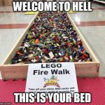 Lego week!
 | WELCOME TO HELL; THIS IS YOUR BED | image tagged in lego fire walk | made w/ Imgflip meme maker