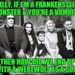 Herman realizes that Lilly may have cheated on him. | LILLY, IF I'M A FRANKENSTEIN MONSTER & YOU'RE A VAMPIRE, THEN HOW DID WE END UP WITH A WEREWOLF AS A SON? | image tagged in the munsters,frankenstein,vampire,werewolf,infidelity,cheating | made w/ Imgflip meme maker