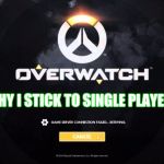 This is why I........ | THIS IS WHY I STICK TO SINGLE PLAYER GAMES | image tagged in overwatch,waiting | made w/ Imgflip meme maker