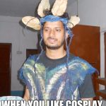 jack sparrow  | WHEN YOU LIKE COSPLAY, BUT SUCK AT IT | image tagged in jack sparrow | made w/ Imgflip meme maker