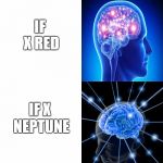 Expanding Brain | IF X DEVIANTART OC DON STEEL; IF X READER; IF X RED; IF X NEPTUNE; IF X VERT; IF X COMPA | image tagged in expanding brain | made w/ Imgflip meme maker
