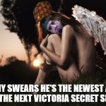 Jeremy Bares All for Victoria Secret Angels Cover Shoot | JEREMY SWEARS HE'S THE NEWEST ANGEL FOR THE NEXT VICTORIA SECRET SHOW | image tagged in jeremy bares all for victoria secret angels cover shoot,scumbag | made w/ Imgflip meme maker