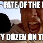 Fast and the Furious Part 12 | PART XII - FATE OF THE FURIOUS:; THE DIRTY DOZEN ON THE MOON | image tagged in vin diesel in car,fast and furious,the fast and the furious,fast and the furious | made w/ Imgflip meme maker