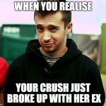 Tyler Joseph  | WHEN YOU REALISE; YOUR CRUSH JUST BROKE UP WITH HER EX | image tagged in tyler joseph | made w/ Imgflip meme maker